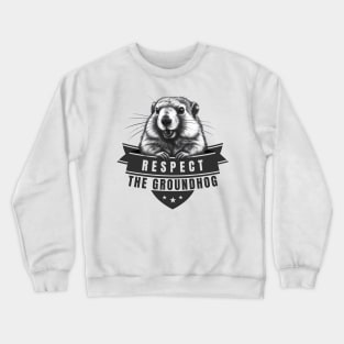 Celebrate Groundhog Day - Respect The Groundhog Crewneck Sweatshirt